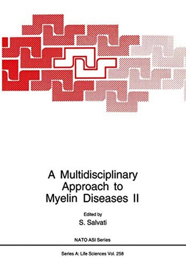 A Multidisciplinary Approach To Myelin Diseases II-..