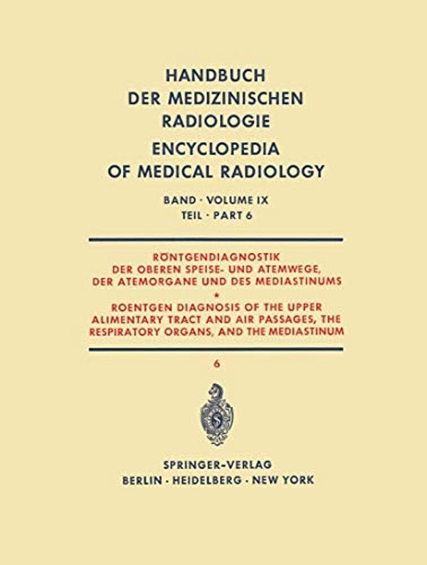 Röntgendiagnostik Der Oberen Speise- Und Atemwege, Der Atemorgane Und Des Mediastinums Teil 6/Roentgen Diagnosis Of The Upper Alimentary Tract And A-..