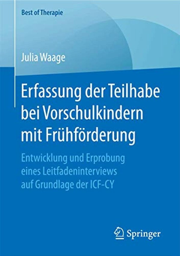 Erfassung Der Teilhabe Bei Vorschulkindern Mit Frühförderung: Entwicklung Und Erprobung Eines Leitfadeninterviews Auf Grundlage Der Icf-Cy-..