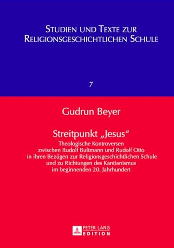 Streitpunkt 'Jesus': Theologische Kontroversen Zwischen Rudolf Bultmann Und Rudolf Otto In Ihren Bezuegen Zur Religionsgeschichtlichen Schu-..