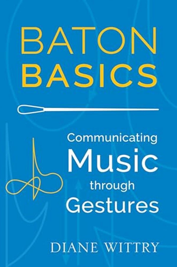 Baton Basics: Communicating Music Through Gestures-..