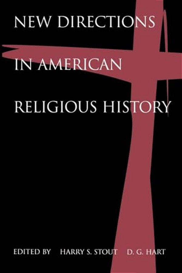 New Directions In American Religious History-..