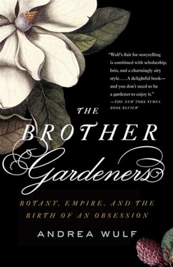The Brother Gardeners: Botany, Empire And The Birth Of An Obsession-..