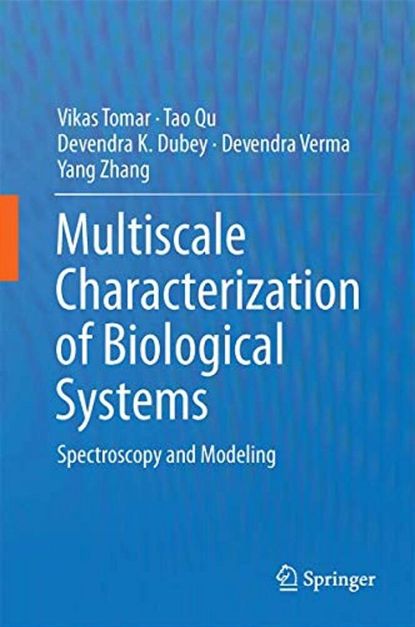 Multiscale Characterization Of Biological Systems: Spectroscopy And Modeling-..
