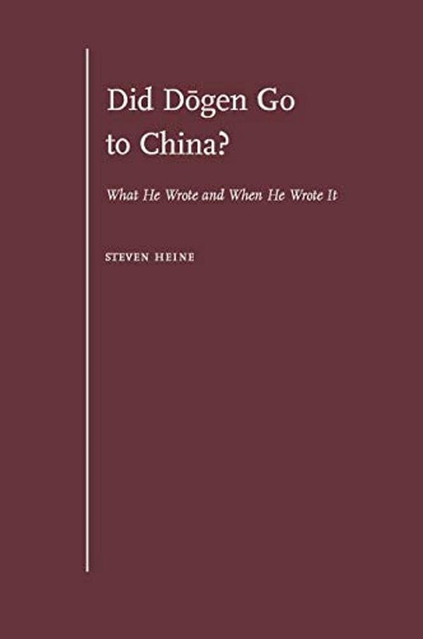 Did Dogen Go To China?: What He Wrote And When He Wrote It-..