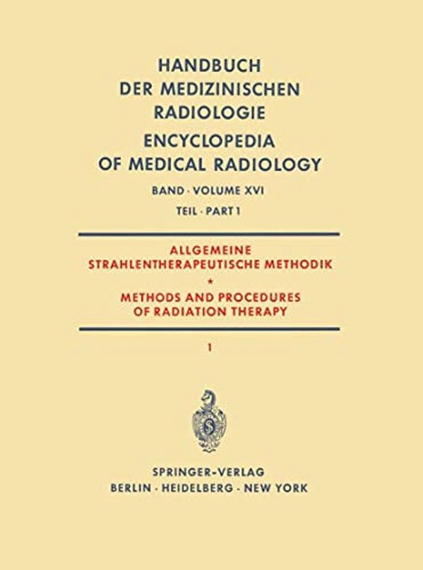Allgemeine Strahlentherapeutische Methodik/Methods And Procedures Of Radiation Therapy: (Therapie Mit Röntgenstrahlen) Teil 1/(Therapy With X-Rays-..