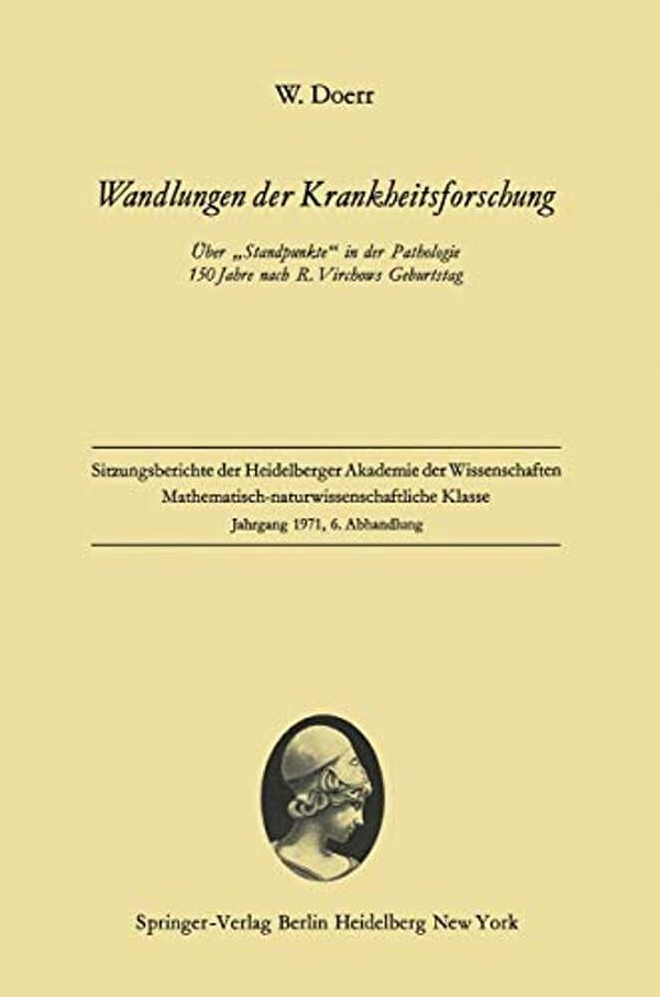 Wandlungen Der Krankheitsforschung: Über "Standpunkte" In Der Pathologie 150 Jahre Nach R. Virchows Geburtstag-..