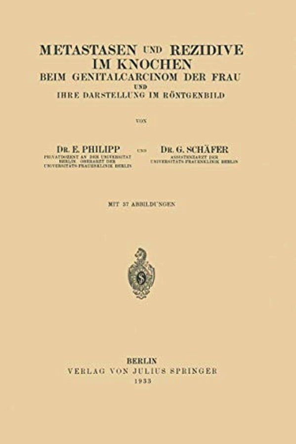 Metastasen Und Rezidive Im Knochen: Beim Genitalcarcinom Der Frau Und Ihre Darstellung Im Röntgenbild-..