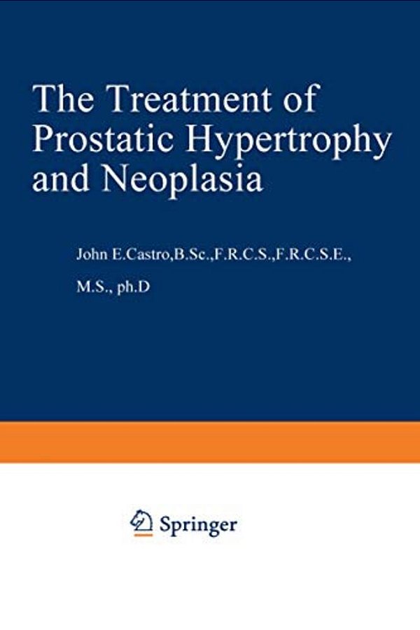 The Treatment Of Prostatic Hypertrophy And Neoplasia-..