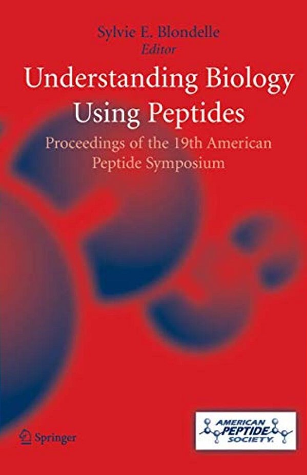 Understanding Biology Using Peptides: Proceedings Of The Nineteenth American Peptide Symposium-..
