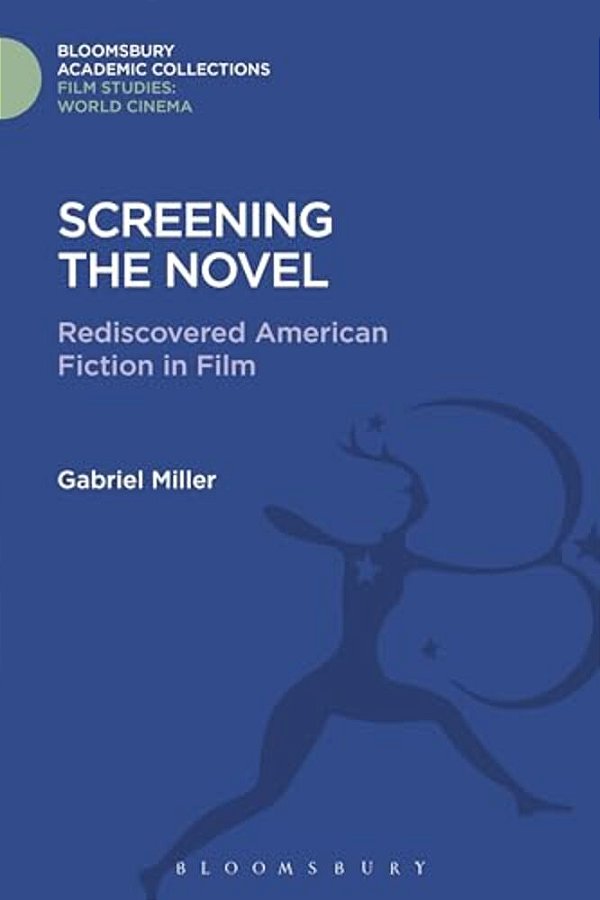 Screening The Novel: Rediscovered American Fiction In Film-..