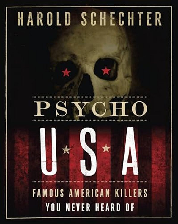Psycho USA: Famous American Killers You Never Heard Of-..