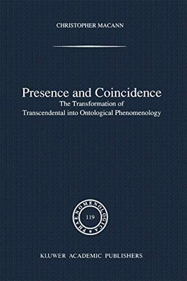 Presence And Coincidence: The Transformation Of Transcendental Into Ontological Phenomenology-..