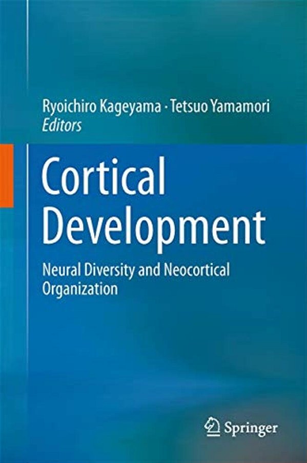 Cortical Development: Neural Diversity And Neocortical Organization-..