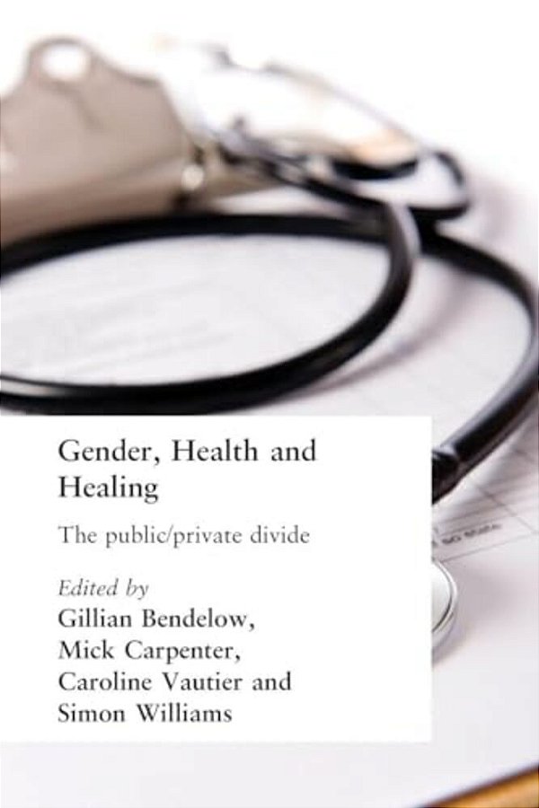 Gender, Health And Healing: The Public/Private Divide-..