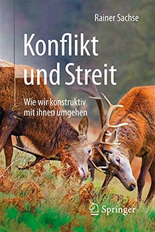 Konflikt Und Streit: Wie Wir Konstruktiv Mit Ihnen Umgehen-..