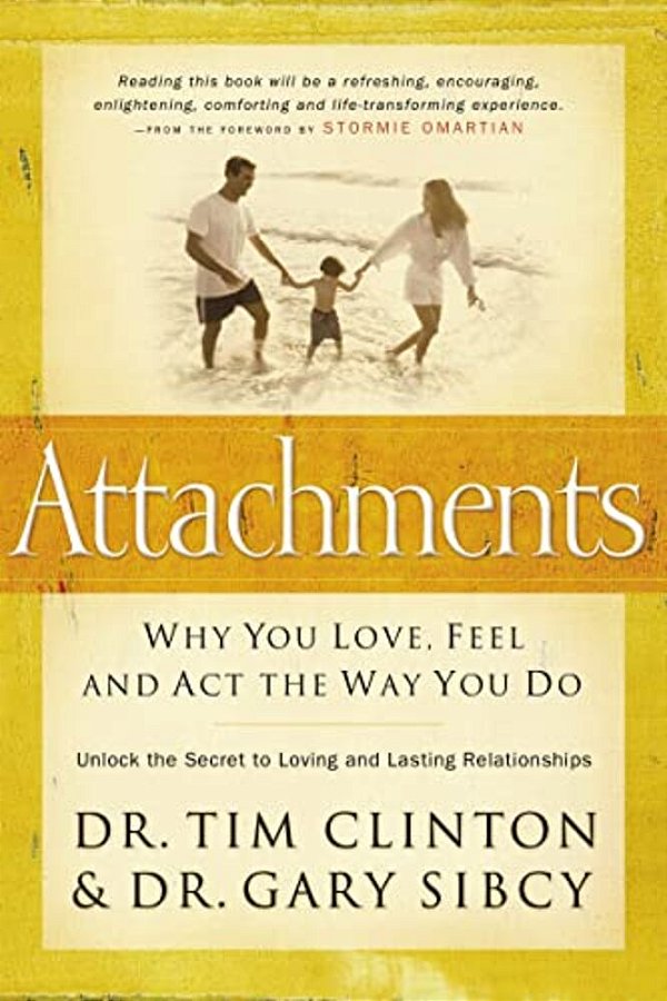 Attachments: Why You Love, Feel, And Act The Way You Do-..