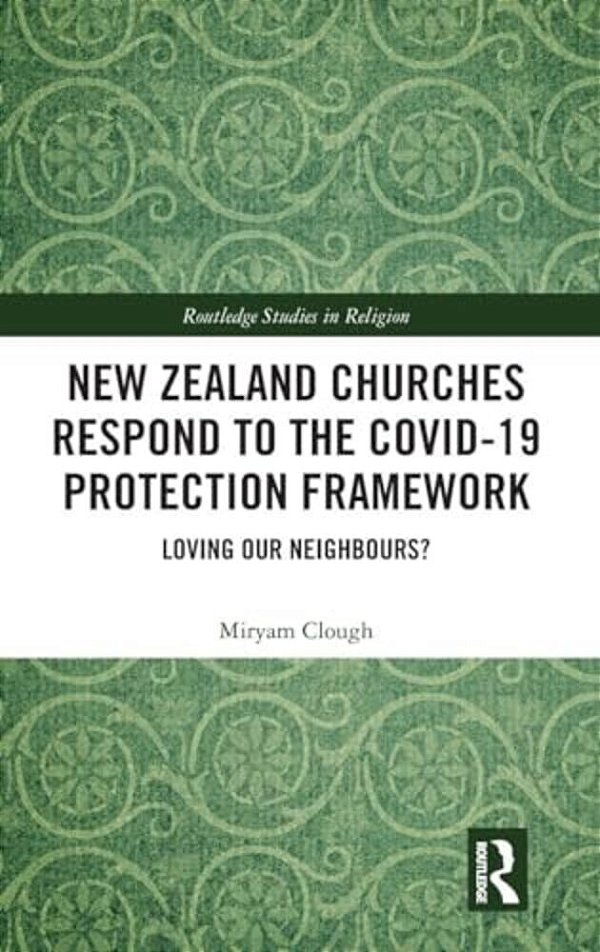 New Zealand Churches Respond To The Covid-19 Protection Framework: Loving Our Neighbours?-..