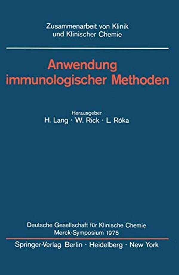 Anwendung Immunologischer Methoden: Merck-Symposium Der Deutschen Gesellschaft Für Klinische Chemie Mainz, 16. - 18. Januar 1975-..