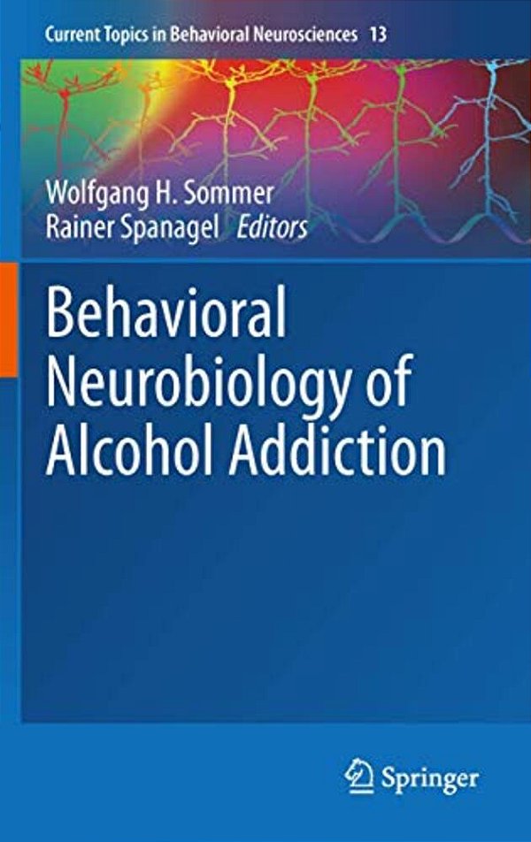Behavioral Neurobiology Of Alcohol Addiction-..