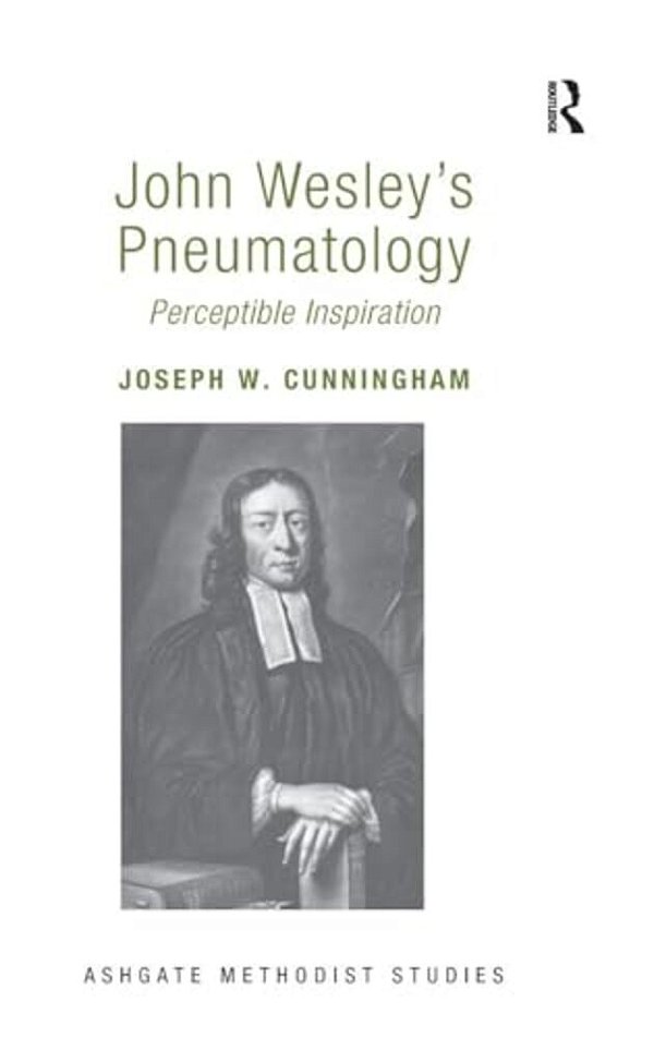 John Wesley's Pneumatology: Perceptible Inspiration-..