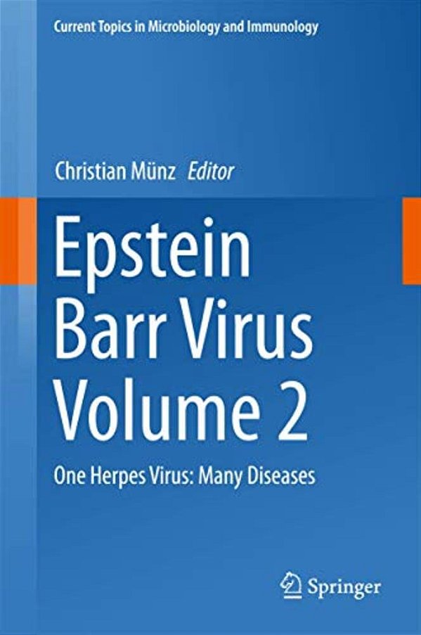 Epstein Barr Virus, Volume 2: One Herpes Virus: Many Diseases-..