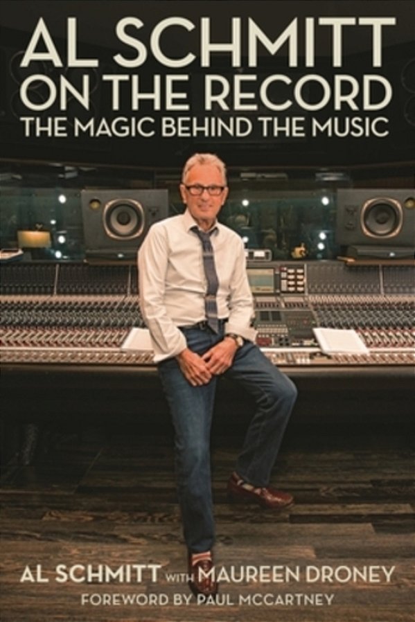 Al Schmitt On The Record: The Magic Behind The Music-..