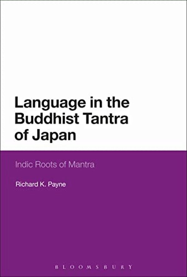 Language In The Buddhist Tantra Of Japan: Indic Roots Of Mantra-..