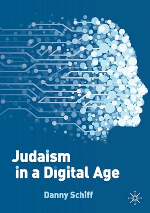 Judaism In A Digital Age: An Ancient Tradition Confronts A Transformative Era-..