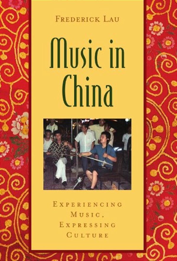 Music In China: Experiencing Music, Expressing Cultureincludes CD [With CD (Audio)]-..