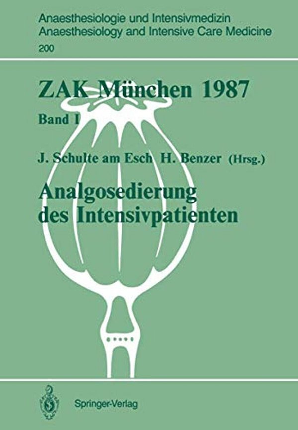 Zak München 1987: Band I: Analgosedierung Des Intensivpatienten-..