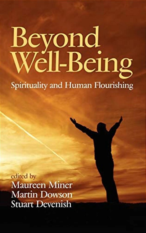 Beyond Well-Being: Spirituality And Human Flourishing (Hc)-..