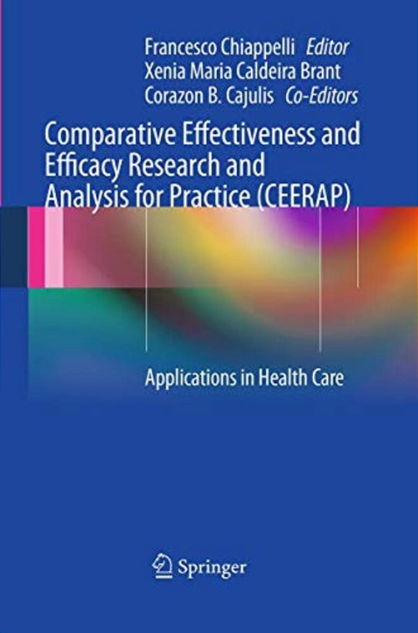 Comparative Effectiveness And Efficacy Research And Analysis For Practice (Ceerap): Applications In Health Care-..