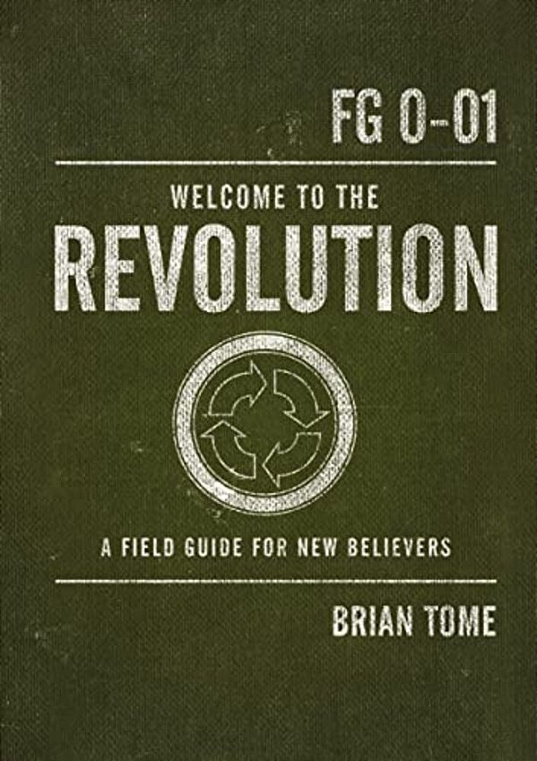 Welcome To The Revolution: A Field Guide For New Believers-..