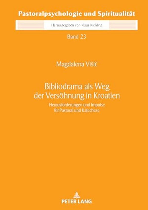 Bibliodrama Als Weg Der Versoehnung In Kroatien: Herausforderungen Und Impulse Fuer Pastoral Und Katechese-..