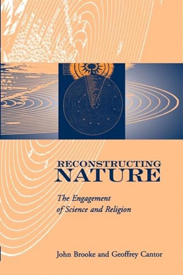 Reconstructing Nature: The Engagement Of Science And Religion-..