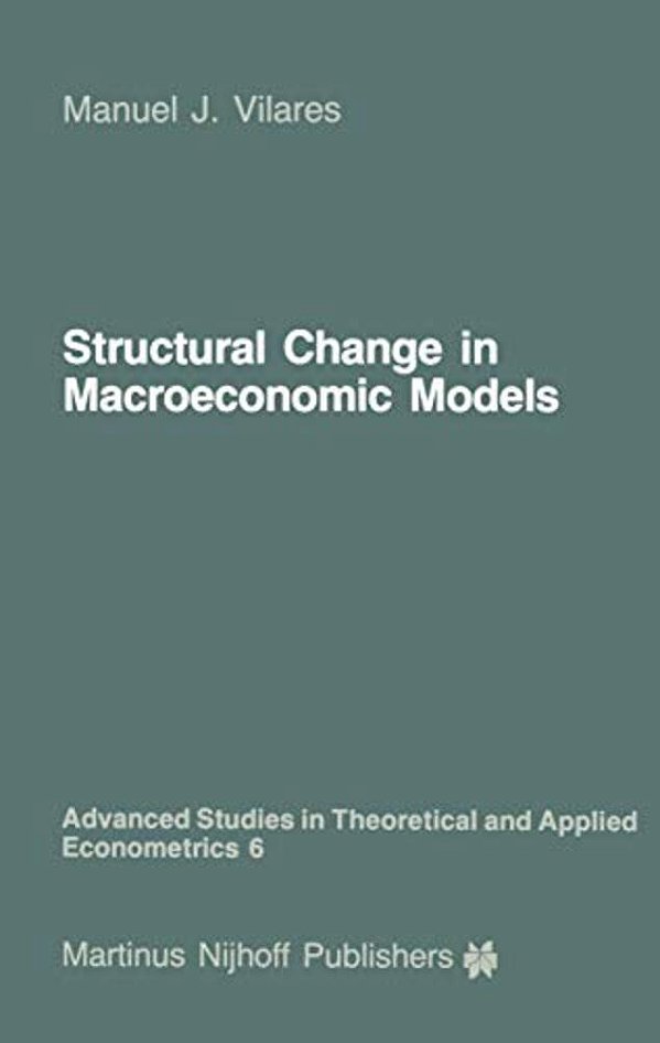 Structural Change In Macroeconomic Models: Theory And Estimation-..
