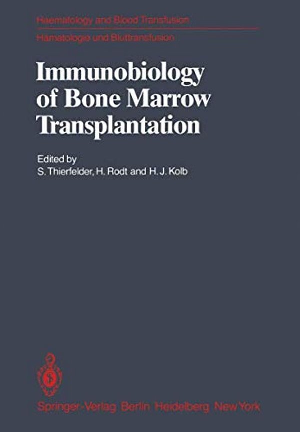 Immunobiology Of Bone Marrow Transplantation: International Seminar Of The Institut Für Hämatologie, Gsf, Munich Under The Auspices Of The European Co-..