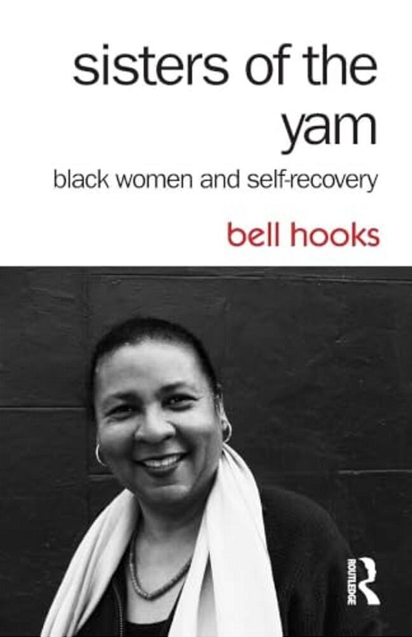 Sisters Of The Yam: Black Women And Self-Recovery-..