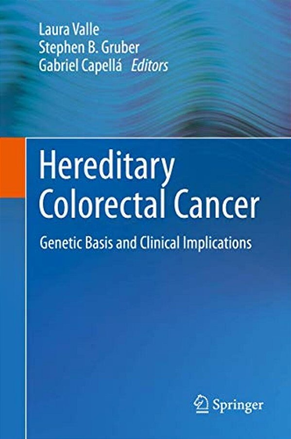 Hereditary Colorectal Cancer: Genetic Basis And Clinical Implications-..