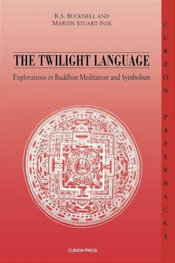 The Twilight Language: Explorations In Buddhist Meditation And Symbolism-..