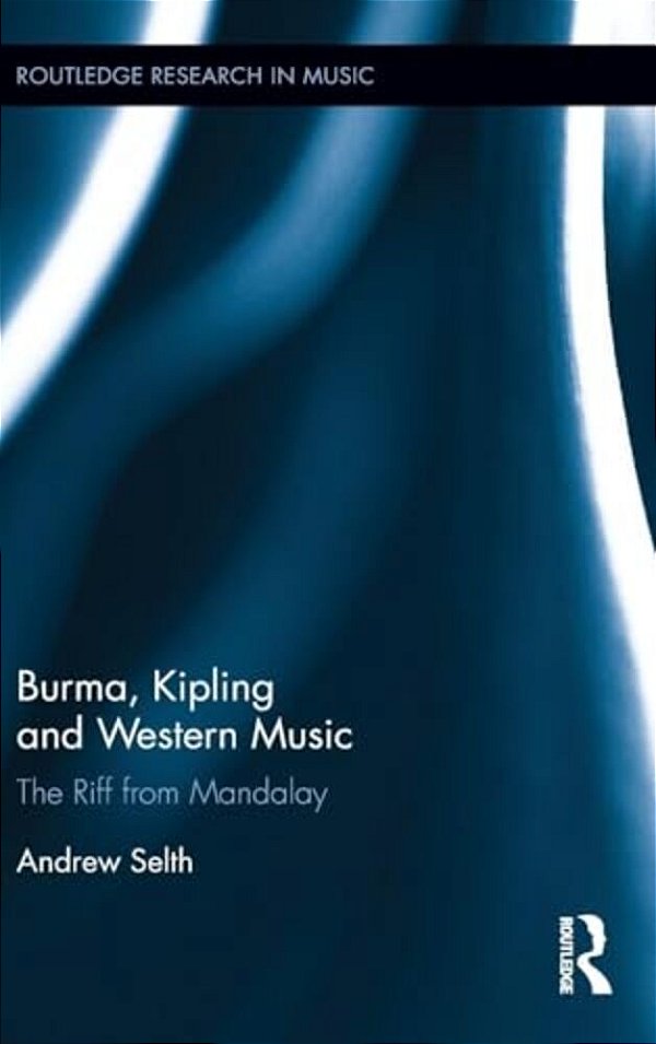 Burma, Kipling And Western Music: The Riff From Mandalay-..