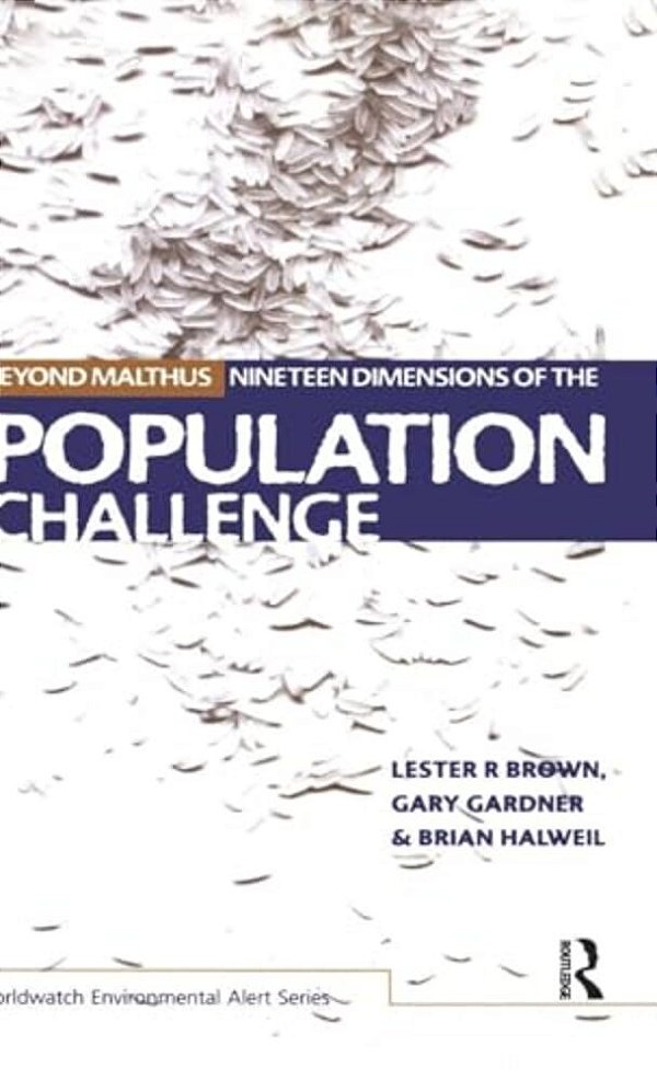 Beyond Malthus: The Nineteen Dimensions Of The Population Challenge-..