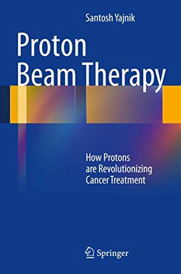 Proton Beam Therapy: How Protons Are Revolutionizing Cancer Treatment-..