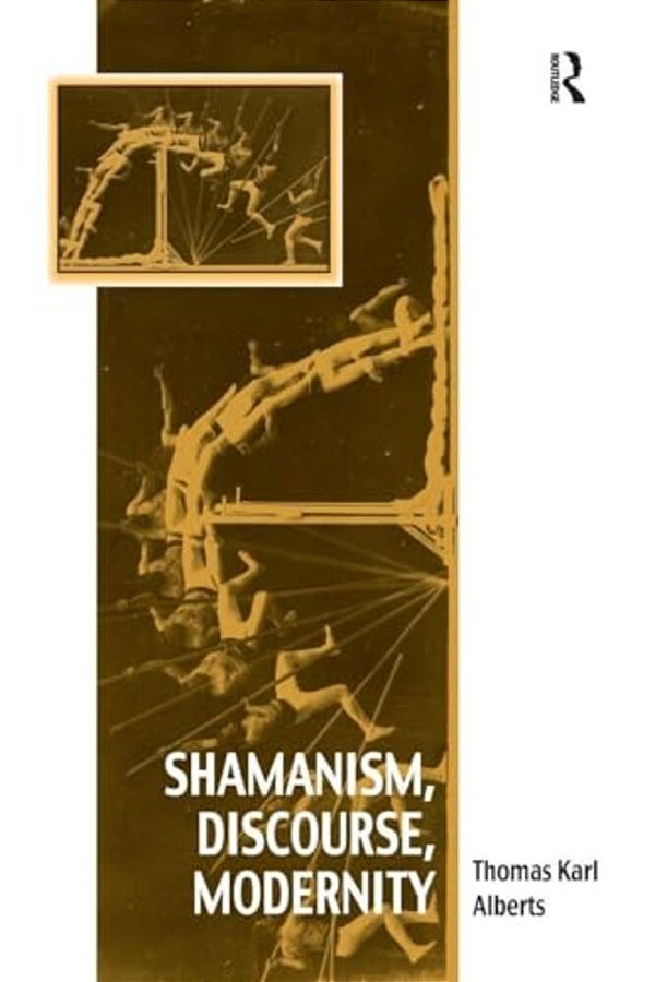 Shamanism, Discourse, Modernity-..