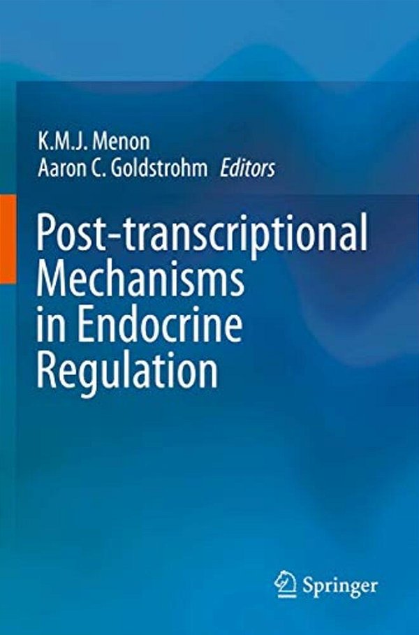 Post-Transcriptional Mechanisms In Endocrine Regulation-..