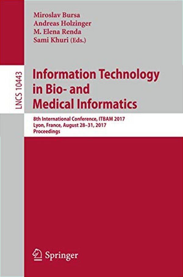 Information Technology In Bio- And Medical Informatics: 8Th International Conference, Itbam 2017, Lyon, France, August 28-31, 2017, Proceedings-..
