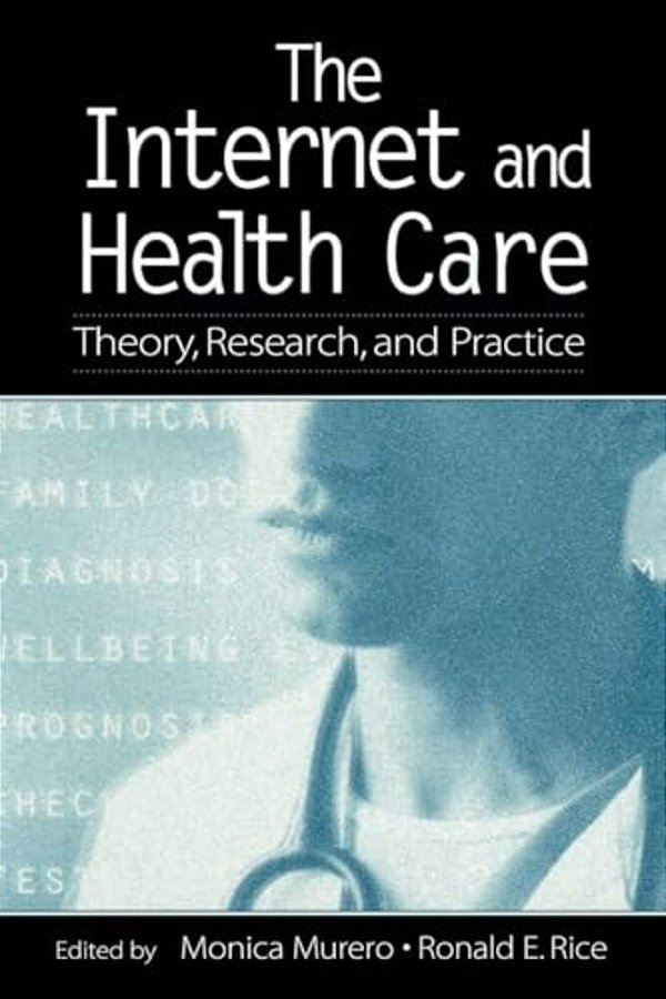 The Internet And Health Care: Theory, Research, And Practice-..