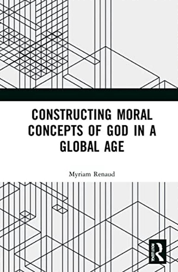 Constructing Moral Concepts Of God In A Global Age-..