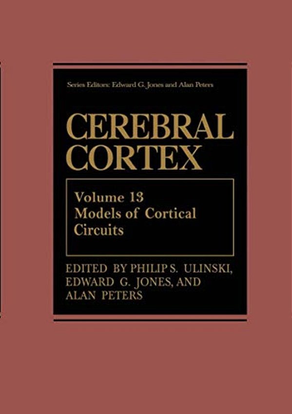 Cerebral Cortex: Models Of Cortical Circuits-..